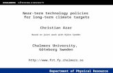 Christian Azar Based on joint work with Björn Sandén Chalmers University, Göteborg Sweden  Near-term technology policies for.