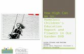 How High Can We Go: Homeless Childrens Education Report and Flowers in Our Garden DVD Luisa Pisano and Halime Aldemir North West Regional Childrens Resource.