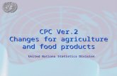 United Nations Statistics Division CPC Ver.2 Changes for agriculture and food products.