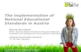 The Implementation of National Educational Standards in Austria, 18/05/2013 © BIFIE Salzburg The Implementation of National Educational Standards in Austria.