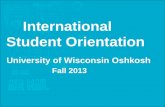International Student Orientation University of Wisconsin Oshkosh Fall 2013.