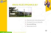 Welcome to HEAD Electronics BV 1 HEAD ELECTRONICS BV • Electronics development • Printed Circuit Boards • Assembling • Mechatronics.