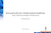 Kansainvälinen tietämyksenhallinta (engl. Global knowledge management) Johdanto 24.5.2012.