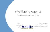 Acklin agent based support Intelligent Agents Chris van Aart ISOC bijeenkomst 26-9-2001, Zoetermeer Korte introductie en demo.