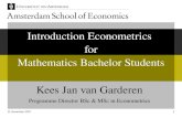 11 November 20071 Introduction Econometrics for Mathematics Bachelor Students Kees Jan van Garderen Programme Director BSc & MSc in Econometrics.