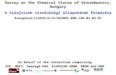Survey on the Chemical Status of Groundwaters, Hungary A talajvizek vizminöségi állapotának felmérése EuropeAid/114956/D/SV/HU2002-000-180-04-02-03 On.