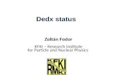 Dedx status Zoltán Fodor KFKI – Research Institute for Particle and Nuclear Physics.
