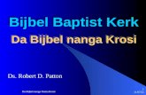 8/6/2014 Da Bijbel nanga Oema Krosi 1 Da Bijbel nanga Krosi Ds. Robert D. Patton Bijbel Baptist Kerk.