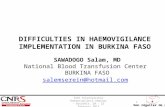 Don régulier de sang! DIFFICULTIES IN HAEMOVIGILANCE IMPLEMENTATION IN BURKINA FASO SAWADOGO Salam, MD National Blood Transfusion Center BURKINA FASO salemserein@hotmail.com.
