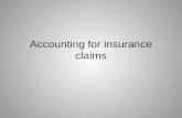 Accounting for insurance claims. Type of claims 1. claims for loss of assets including stock 2. claims for loss of profits or consequential loss.
