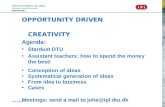 Institut for Produktion og Ledelse Danmarks Tekniske Universitet John Heebøll VÆKSTHUS+ OPPORTUNITY DRIVEN CREATIVITY Agenda: Stardust DTU Assistant teachers: