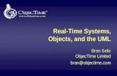 Real-Time Systems, Objects, and the UML Real-Time Systems, Objects, and the UML Bran Selic ObjecTime Limited bran@objectime.com bran@objectime.com.