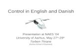Control in English and Danish Presentation at NAES ’04 University of Aarhus, May 27 th -29 th Torben Thrane [Aarhus School of Business]