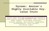 Dynamo: Amazon’s Highly Available Key-value Store Slides taken from  created by paper authors Giuseppe DeCandia, Deniz Hastorun,.