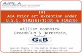 William Boshnick Greenblum & Bernstein, P.L.C. AIA Prior art under U.S.C. §102 (a) AIA Prior art exception under U.S.C. §102(b)(1)(B) & §102(b)(2)(B) and.