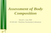 Assessment of Body Composition David L. Gee, PhD FCSN 442 - Nutrition Assessment Laboratory.