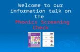 Welcome to our information talk on the Phonics Screening Check.