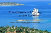 The adhesion of Turkey to the EU Made by: Denise Tump, Patty Reuser en Laurens Radix Class: G4C.