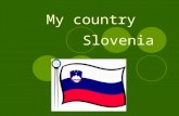 My country Slovenia Slovenia. It lies between four countries:
