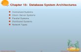 ©Silberschatz, Korth and Sudarshan18.1Database System Concepts Chapter 18: Database System Architectures Centralized Systems Client--Server Systems Parallel.