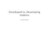 Developed vs. Developing Nations contrasts. Contrasts between developed and developing nations How does the developing world compare with the developed.