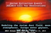 Jovian Extinction Events JEE2014 Call for Observations Jovian Extinction Events JEE2014 Call for Observations Modeling the Jovian dust field, moon atmospheres,