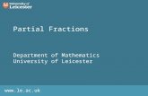 Www.le.ac.uk Partial Fractions Department of Mathematics University of Leicester