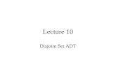 Lecture 10 Disjoint Set ADT. Preliminary Definitions A set is a collection of objects. Set A is a subset of set B if all elements of A are in B. Subsets.