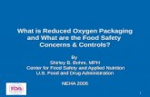 1 What is Reduced Oxygen Packaging and What are the Food Safety Concerns & Controls? By Shirley B. Bohm, MPH Center for Food Safety and Applied Nutrition.