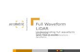 Full Waveform LiDAR Understanding full waveform and how it works Jamie Young Senior Manager-LiDAR Solutions - AeroMetric.