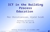 IKT kurser B AAU Per Christiansson 23.11.2005 IT in Civil Engineering  Aalborg University http:://it.bt.aau.dk [1/17] ICT in the Building Process Education.