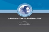 HOW PARENTS CAN HELP THEIR CHILDRENHOW PARENTS CAN HELP THEIR CHILDREN Liz RoperLiz Roper Family & Community EngagementFamily & Community Engagement Office.
