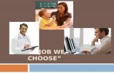“A JOB WE CHOOSE”. Goal for the lesson: A job we choose