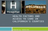 HEALTH FACTORS AND ACCESS TO CARE IN CALIFORNIA’S COUNTIES Prepared by: Stella Kim.
