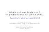 Which endpoint to choose ? (in phase II sarcoma clinical trials) George D. Demetri, MD Dana-Farber / Harvard Cancer Center, Boston Mass. USA for Robert.