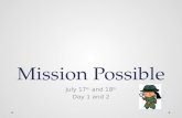 Mission Possible July 17 th and 18 th Day 1 and 2.