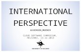 INTERNATIONAL PERSPECTIVE @JUERGEN_MUENCH CLOUD SOFTWARE SYMPOSIUM, HELSINKI, 13.12.2013.