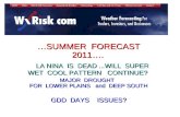 …SUMMER FORECAST 2011…. …SUMMER FORECAST 2011…. LA NINA IS DEAD...WILL SUPER WET COOL PATTERN CONTINUE? LA NINA IS DEAD...WILL SUPER WET COOL PATTERN CONTINUE?