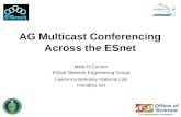 AG Multicast Conferencing Across the ESnet Mike O’Connor ESnet Network Engineering Group Lawrence Berkeley National Lab moc@es.net.