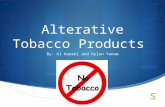 Alterative Tobacco Products By: AJ Kowski and Dylan Yanow.
