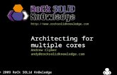 © 2009 RoCk SOLid KnOwledge 1  Architecting for multiple cores Andrew Clymer andy@rocksolidknowledge.com.