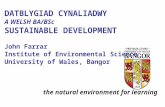 DATBLYGIAD CYNALIADWY A WELSH BA/BSc SUSTAINABLE DEVELOPMENT John Farrar Institute of Environmental Science University of Wales, Bangor the natural environment.