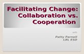 Facilitating Change: Collaboration vs. Cooperation with Patty Parnell LBL ESD.