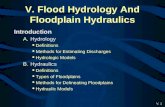 V. 1 V. Flood Hydrology And Floodplain Hydraulics Introduction A.Hydrology Definitions Methods for Estimating Discharges Hydrologic Models B.Hydraulics.