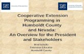 Cooperative Extension Programming in Humboldt County and Nevada: An Overview for the President and Stakeholders Brad Schultz Extension Educator Humboldt.