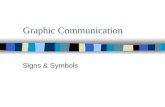 Graphic Communication Signs & Symbols. Signs n Signs are used to convey information in pictorial form. n This has many advantages over written instructions.