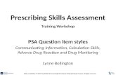 Prescribing Skills Assessment Prescribing Skills Assessment Training Workshop PSA Question item styles Communicating Information, Calculation Skills, Adverse.