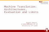 1 Machine Translation: Architectures, Evaluation and Limits Bogdan Babych, b.babych@leeds.ac.uk University of Leeds.