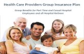 Group Benefits for Part Time and Casual Hospital Employees and all Hospital Retirees Health Care Providers Group Insurance Plan.