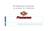 IB Diploma Program at Lester B. Pearson LBP Open House: December 6 th, 2012.